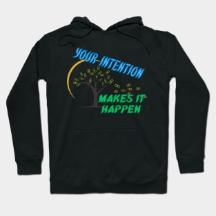 Your intention makes it happen Hoodie